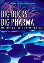 Big Bucks Big Pharma - Marketing Disease and Pushing Drugs