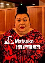 Matsuko in Real Life