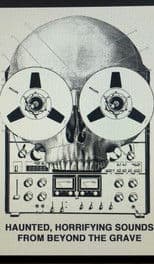 Haunted, Horrifying Sounds from Beyond the Grave