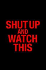 Shut Up and Watch This