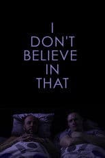 I Don't Believe in That