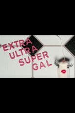 Extra Ultra Super Gal