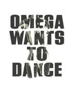 Omega Wants to Dance