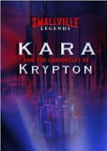 Smallville Legends: Kara and the Chronicles of Krypton