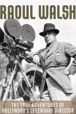 The True Adventures of Raoul Walsh