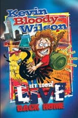 Kevin Bloody Wilson: Let Loose Live Back Home