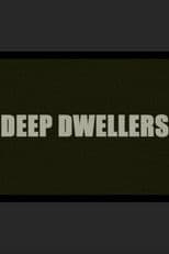 Deep Dwellers