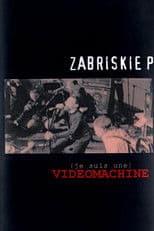 (Je suis une) VIDÉOMACHINE - Zabriskie Point