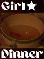 Girl Dinner
