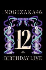 Nogizaka46  12th YEAR BIRTHDAY LIVE