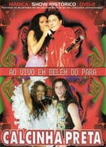 Calcinha Preta - Mágica - Show Histórico Ao Vivo em Belém do Pará