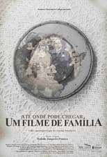 Até Onde Pode Chegar um Filme de Família