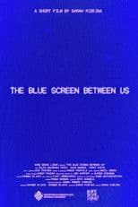 The Blue Screen Between Us