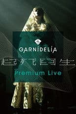 GARNiDELiA『起死回生』Premium Live