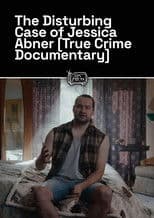 The Disturbing Case of Jessica Abner [True Crime Documentary]
