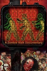 Dead Meat Walking: A Zombie Walk Documentary