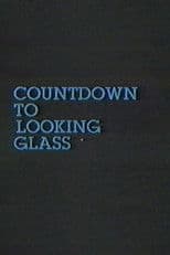 Countdown to Looking Glass