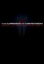 The Wages of Heroism: Making The Amazing Spider-Man 2