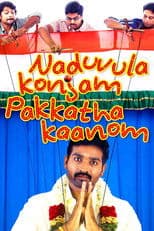 Naduvula Konjam Pakkatha Kaanom