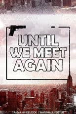 Until We Meet Again