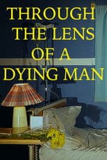 Through the Lens of a Dying Man