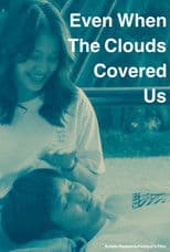 Even When the Clouds Covered Us
