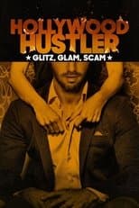 Hollywood Hustler: Glitz, Glam, Scam