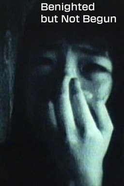 Benighted but Not Begun