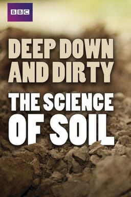 Deep, Down & Dirty: the Science of Soil