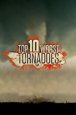 Top 10 Worst Tornadoes