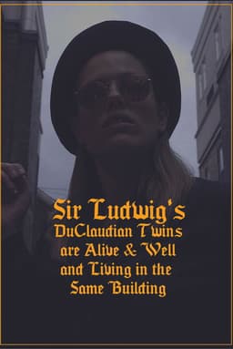 Sir Ludwig's DuClaudian Twins are Alive & Well and Living in the Same Building