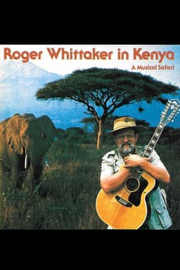 Roger Whittaker in Kenya: A Musical Safari