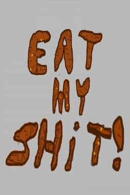 Eat My Shit