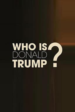 Who Is Donald Trump?