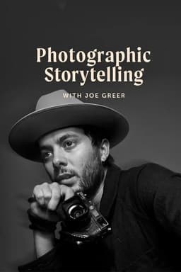 Photographic Storytelling with Joe Greer