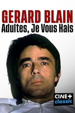 Gérard Blain : adultes, je vous hais
