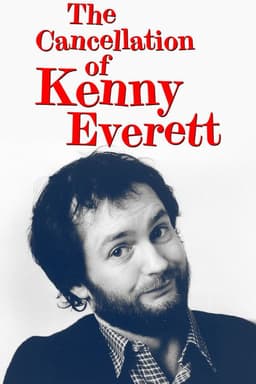 The Cancellation Of Kenny Everett