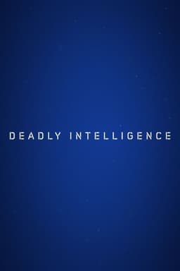 Deadly Intelligence