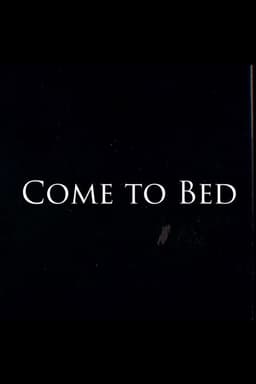 Come to Bed