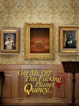 Get Me Off This Fucking Planet, Quincy