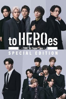 to HEROes 〜TOBE 1st Super Live〜 SPECIAL EDITION