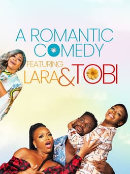 A Romantic Comedy Featuring Lara and Tobi