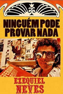 Ninguém Pode Provar Nada – A Inacreditável História de Ezequiel Neves