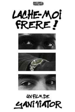 LÂCHE-MOI FRÈRE !