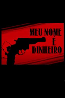 Meu Nome É Dinheiro