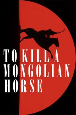To Kill a Mongolian Horse