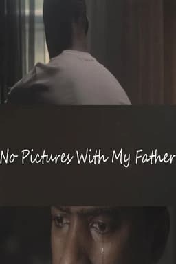 No Pictures with My Father