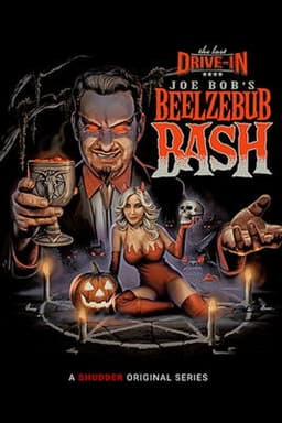 The Last Drive-In with Joe Bob Briggs: Joe Bob's Beelzebub Bash
