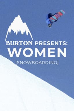 Burton Presents: WOMEN [SNOWBOARDING]