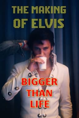 Bigger Than Life - The Making of Elvis